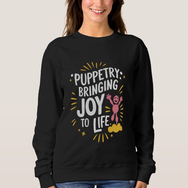 Puppet Mastery Shadow Play Ventriloquist Performan Sweatshirt (Front)
