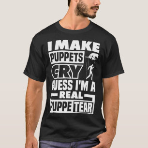 Puppetry Puppeteer Ventriloquism I Make Puppets Cr T-Shirt