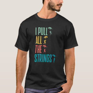 Puppetry Puppeteer Ventriloquism I Pull All The St T-Shirt