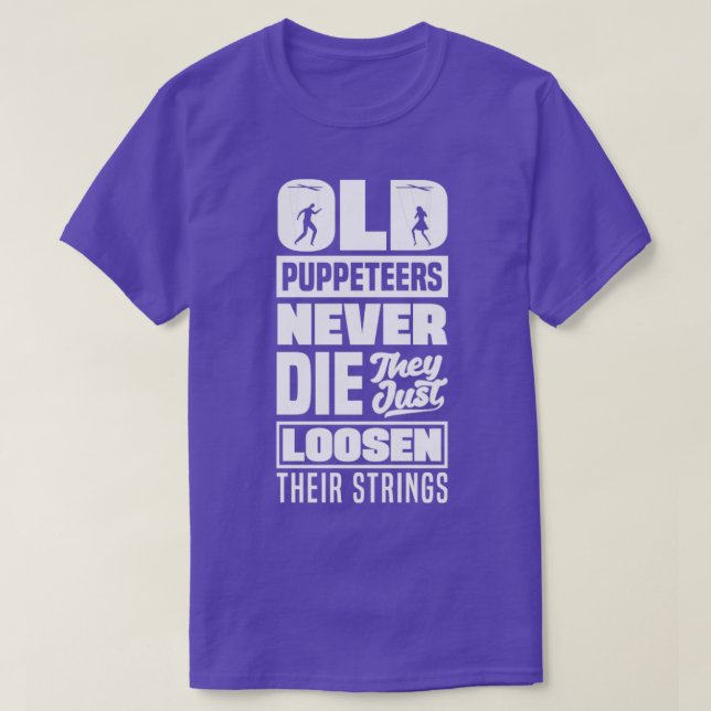 Puppetry Puppeteer Ventriloquism Old Puppeteers T-Shirt (Design Front)