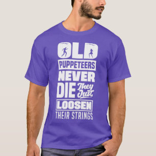 Puppetry Puppeteer Ventriloquism Old Puppeteers T-Shirt