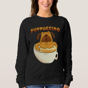 Puppuccino - Dog Cappuccino - Coffee Dogs Sweatshirt