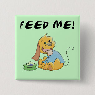 Puppy Feed Me Tshirts and Gifts 15 Cm Square Badge