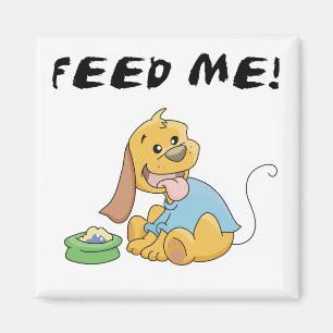 Puppy Feed Me Tshirts and Gifts Magnet
