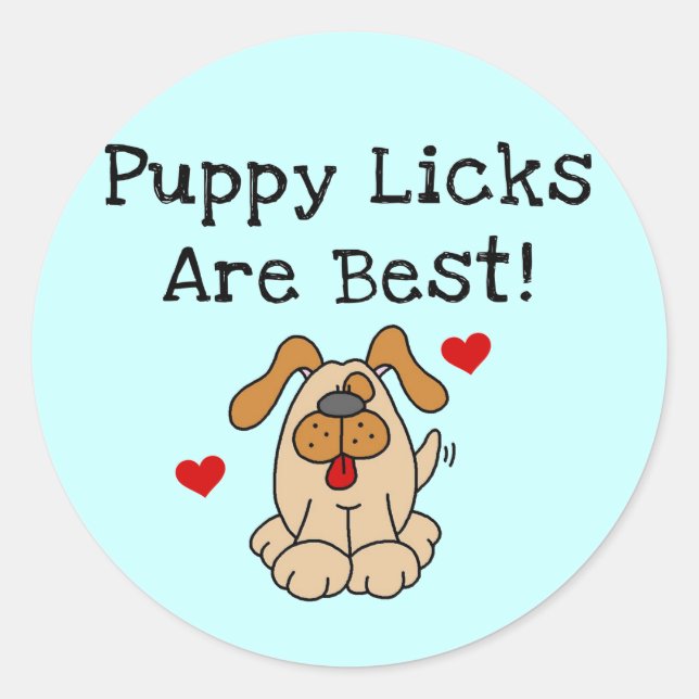 Puppy Licks Are Best Tshirts and Gifts Classic Round Sticker (Front)