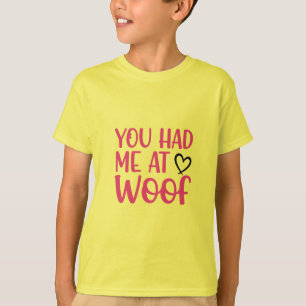 Puppy Love Vibes: You Had Me at WOOF  T-shirt 