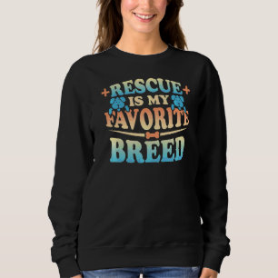 Puppy Rescue Favourite Breed Save A Dog Adoption P Sweatshirt