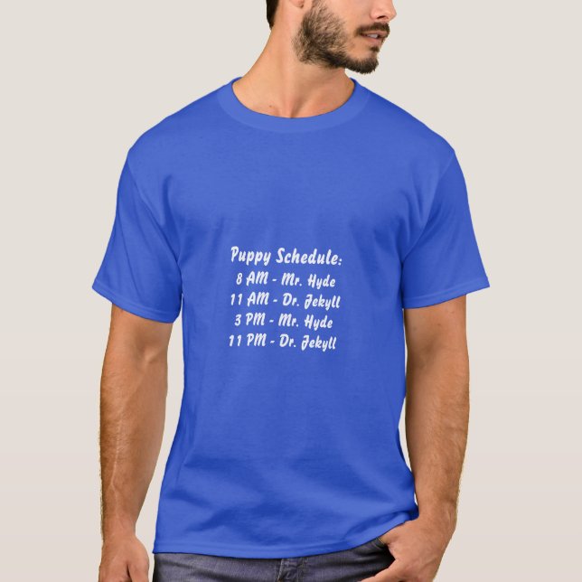 Puppy Schedule Mr. Hyde and Dr. Jekyll T-Shirt (Front)