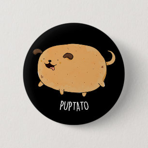 Puptato Funny Puppy Potato Pun Dark BG 6 Cm Round Badge