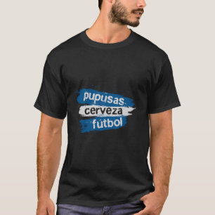 Pupusas Cerveza Futbol Funny Soccer Ball Flag Jers T-Shirt