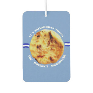Pupusas is a Salvadoran thing Car Air Freshener
