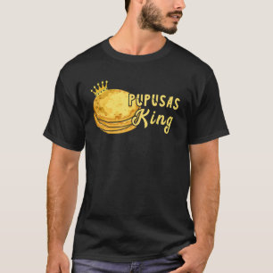 Pupusas King El Salvadorian Food Crown Pupusas Mak T-Shirt