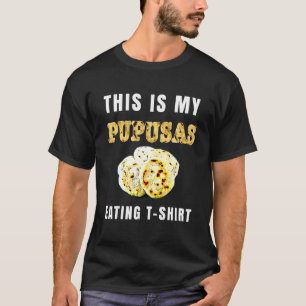 Pupusas Salvadoran Love Food Comida El Salvador Gu T-Shirt