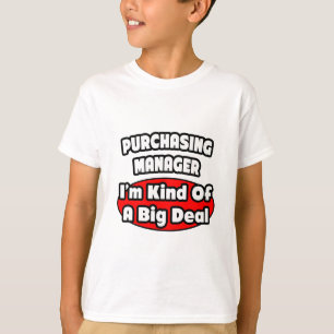 Purchasing Manager ... Big Deal T-Shirt