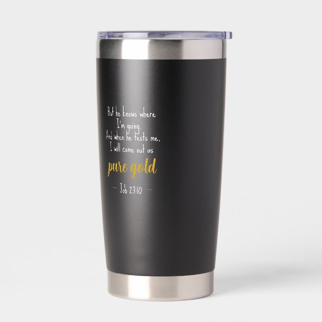 Pure Gold Job 23:10 Scripture Insulated Tumbler (Left)