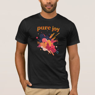 "Pure Joy, pure you.” Positive Vibes Street Wear T-Shirt