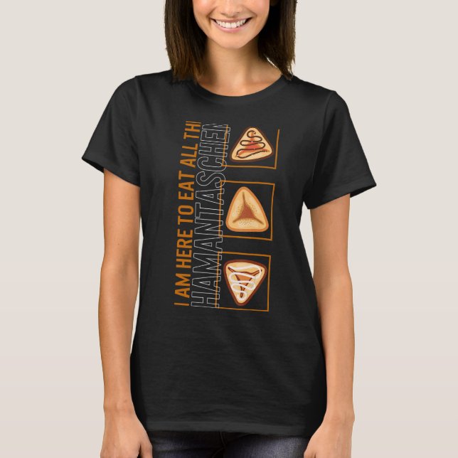 Purim I Am Here To Eat All The Hamantaschen  Haman T-Shirt (Front)