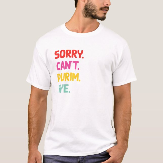 Purim Sorry Can't Funny Hebrew Jewish Holiday T-Shirt (Front)