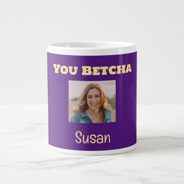 Purple and Gold You Betcha Custom Photo Large Coffee Mug (Front)