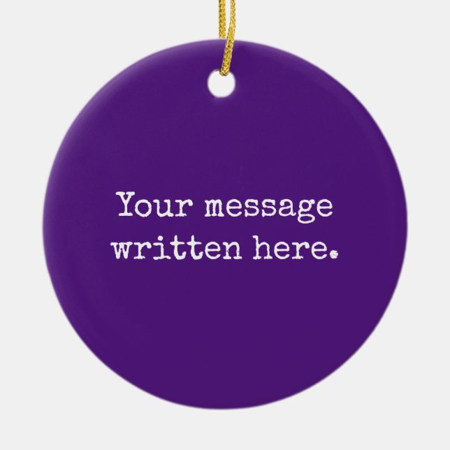 Purple Custom Your Message Personalised Text Quote Ceramic Ornament (Front)