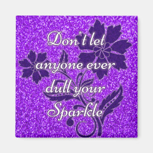 Purple don't let anyone dull your sparkle magnet
