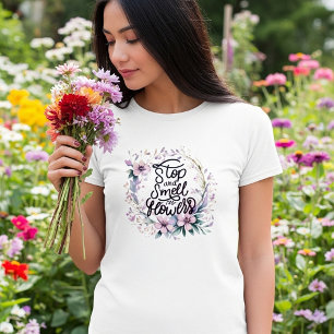 Purple floral stop and smell the flowers T-Shirt
