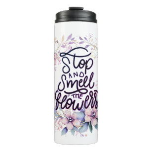 Purple floral stop and smell the flowers thermal tumbler