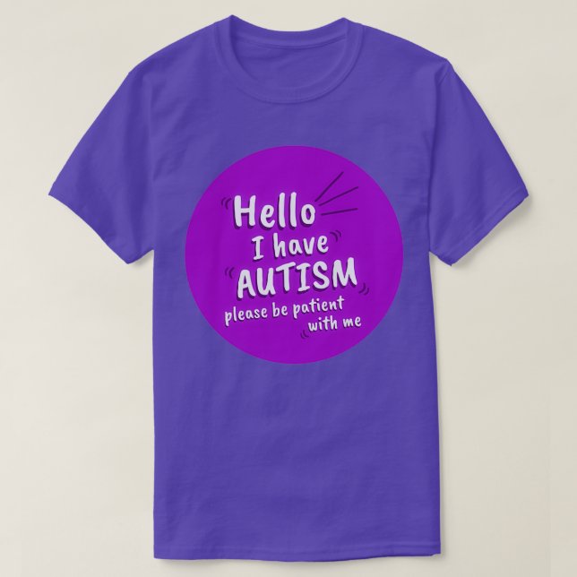 Purple Hello I Have Autism Please Be Patient With  T-Shirt (Design Front)