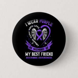 Purple In Memory Of My Best Friend Drug Overdose A 6 Cm Round Badge
