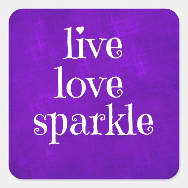Purple Live Love Sparkle Quote Square Sticker (Front)