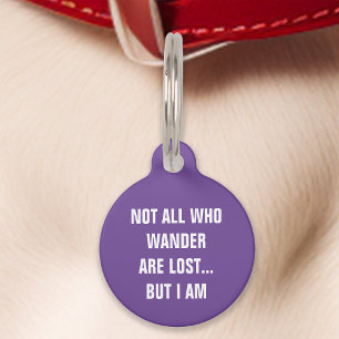 Purple Not All Who Wander Are Lost But I Am Funny Pet Tag