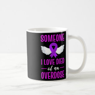 Purple Ribbon Someone I Love Died Of An Overdose A Coffee Mug