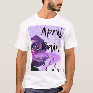 Purple rose with the words "April Rain"  T-Shirt
