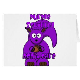 Purple Squirrel Don't Care