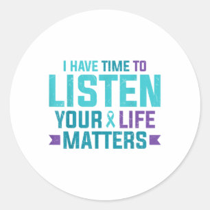 Purple Teal Ribbon I Have Time To Listen Your Life Classic Round Sticker