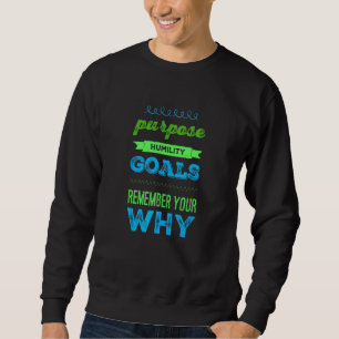 Purpose Motivational Humble Men Women Goal Apparel Sweatshirt