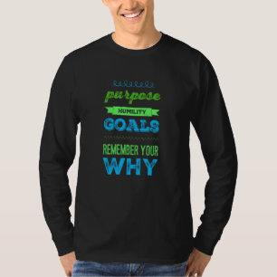 Purpose Motivational Humble Men Women Goal Apparel T-Shirt