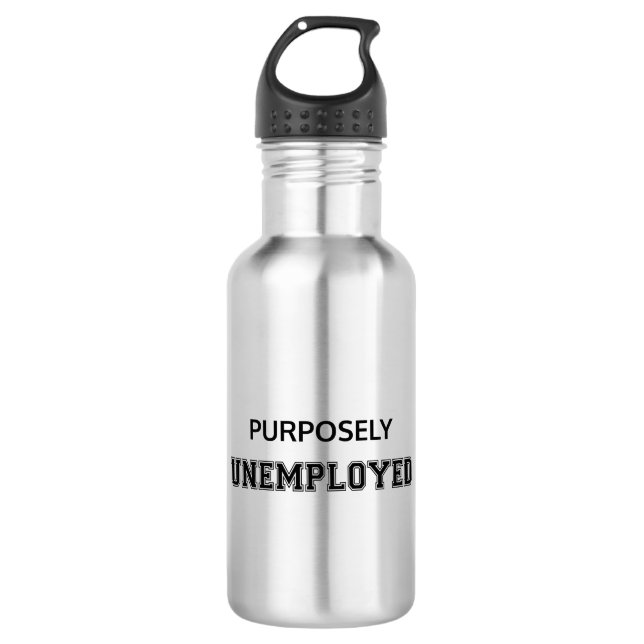 Purposely Unemployed 532 Ml Water Bottle (Front)