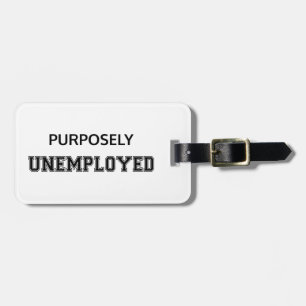 Purposely Unemployed Luggage Tag