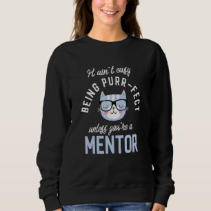 Purr-Fect Mentor Funny Guide Idea Mentors Sweatshirt