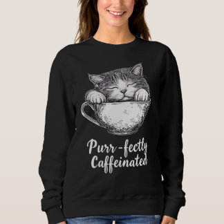 Purr-fectly Caffeinated Cat Lover Coffee Humour Sweatshirt