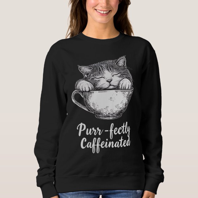 Purr-fectly Caffeinated Cat Lover Coffee Humour Sweatshirt (Front)