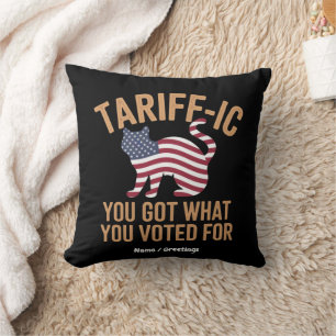 Purr-fectly Tariff-ic You Got What You Voted For Cushion