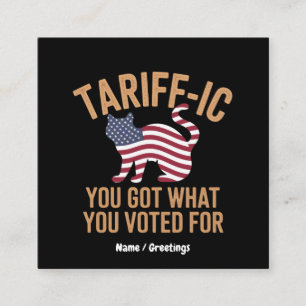 Purr-fectly Tariff-ic You Got What You Voted For Square Business Card