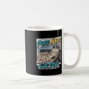 Purr-haps Later Funny Cat Lover Pun Relaxing Lazy  Coffee Mug