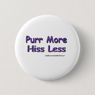 Purr More, Hiss Less 6 Cm Round Badge
