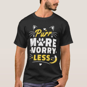 Purr More Worry Less Cat Lover Typography T-Shirt