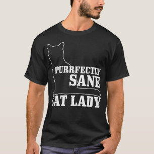 Purrfectly Sane Cat Lady Funny Crazy Cat T-Shirt