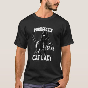 Purrfectly Sane Cat Lady  Uxedo Cat  Girls Wom T-Shirt
