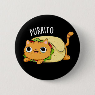 Purrito Funny Cat Burrito Pun Dark BG 6 Cm Round Badge